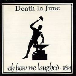 Death In June : Oh How We Laughed